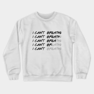 I can't breathe - George Floyd / Black Lives Matter / Equality quote Crewneck Sweatshirt